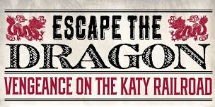 Escape The Dragon ~ Vengeance of the Katy Railroad