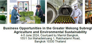 Business Opportunities in the Greater Mekong Subregion: Agriculture and Environmental Sustainability