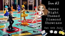  Games Night Themed Diamond Showcase Sat 6th July  (student event)