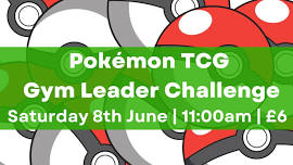 Pokémon Gym Leader Challenge - 11am - 8th June