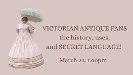 VICTORIAN ANTIQUE FANS - the history, uses, and SECRET LANGUAGE!