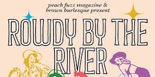 Rowdy by the River: An evening of Burlesque at Duett's