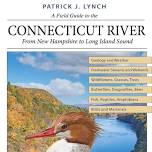 RTPC CONNECTICUT RIVER LECTURE SERIES: Exploring the Connecticut River:  Patrick J. Lynch