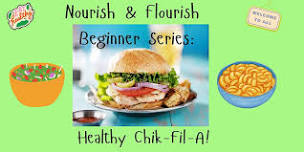 Nourish & Flourish Summer Series Beginner Class: Healthy Chik - Fil - A