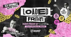 LOADED FRIDAYS 