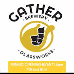 Gather Brewery and Glassworks Grand Opening!!