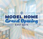 East Gate Model Home Grand Opening