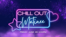 Chill Out Matinee