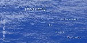 STRONGROOM presents Audra Wolowiec: (waves)