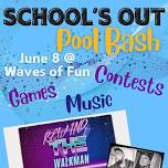 Waves Of Fun (Schools Out Pool Bash)