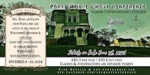 15th Annual Port Gamble Ghost Conference November 8-10, 2024