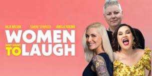 Women Just Want to Laugh - Rockhampton