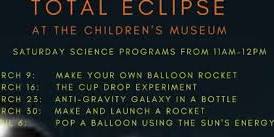 Total Eclipse at the Children's Museum: Make & Launch a Rocket