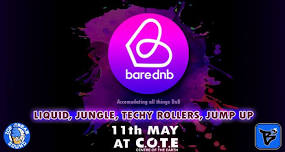 BARE DNB @ C.O.T.E 11th MAY