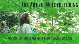 The Art of Wildculturing @ Sacred Gardener Farm