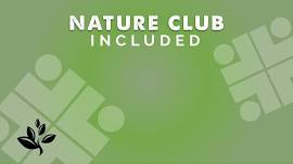 Included: Nature Club