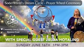 SoderWorld’s Dream Circle - Prayer Wheel Ceremony