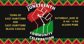 3rd Annual Juneteenth Community Celebration - East Hartford CT - June 15 - 11am-4pm