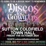 DISCO FOR GROWN UPS - Sutton Coldfield Town Hall %