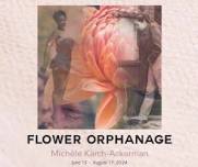 Flower Orphanage: An Exhibit by Michèle Karch-Ackerman