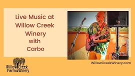 Live Music with Carbo at Willow Creek Winery