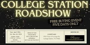 COLLEGE STATIONS ROADSHOW - A Free, Five Days Only Buying Event!