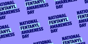 National Fentanyl Awareness Day Lunch and Learn