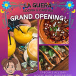 LA GÜERA GRAND OPENING