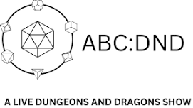 ABC:DND A Live Dungeons and Dragons Improv Show!