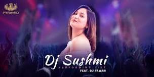 DJ SUSHMI LIVE AT PYRAMID