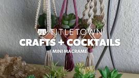 Crafts + Cocktails | Mini Macrame