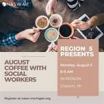 Region 5: Coffee with Social Workers (Gladwin)