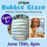 Bubble Glaze Workshop – Circle Drive