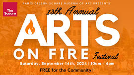 13th Annual Arts on Fire Festival — Paris Gibson Square Museum of Art