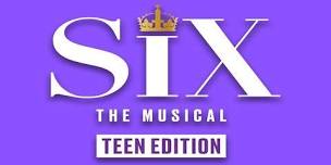 SIX: Teen Edition