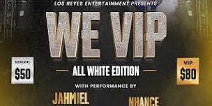 WE VIP  HALIFAX - ALL WHITE EDITION