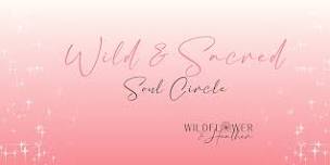 Wild & Sacred Women's Soul Circle - In Person