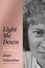 Light Me Down: The New & Collected Poems of Jean Valentine