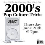 2000's Pop Culture Trivia @ Quincy Brewing Company (Quincy, IL) / Thursday, June 20th @ 7pm