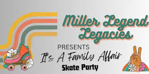 Miller Legend Legacies Presents: It's A Family Affair Skate Party