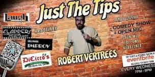 JUST THE TIPS Comedy Show + Open Mic: Headliner Robert Vertrees