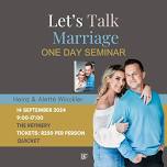 Let’s Talk Marriage One Day Seminar with Heinz & Aletté Winckler