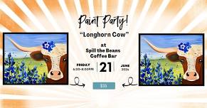 JUNE 21st - Spill the Beans Coffee Bar - Longhorn Cow Paint Party