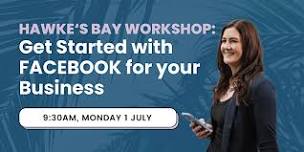 HAWKE'S BAY WORKSHOP: Get Started with Facebook for Business