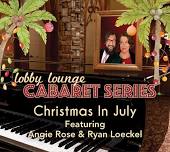 Christmas in July Lobby Cabaret, with Angie Rose and Ryan Loeckel