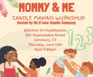 Mommy & ME Candle Making Workshop in SIimsbury