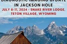 Diagnostic Imaging Update in the Grand Tetons