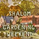 Shalom 2024 Gardening Weekend I