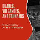 IN PERSON- Quakes, Volcanoes, and Tsunamis