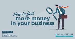 GORE EVENT: How To Find More Money In Your Business